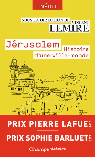 Jérusalem – Histoire D’une Ville-monde Des Origines à Nos Jours